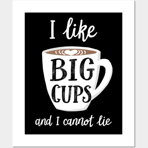 I Like Big Cups Coffee Art Wall Art by BexMorleyArt